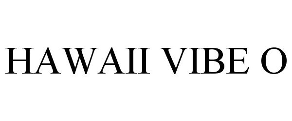 Trademark Logo HAWAII VIBE O