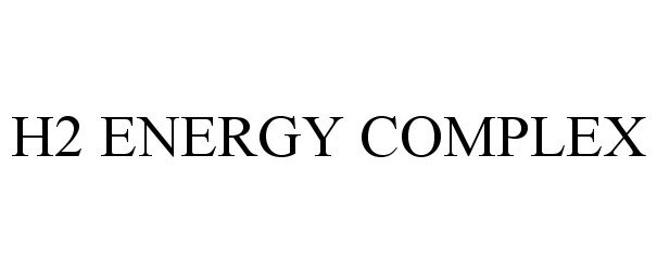  H2 ENERGY COMPLEX