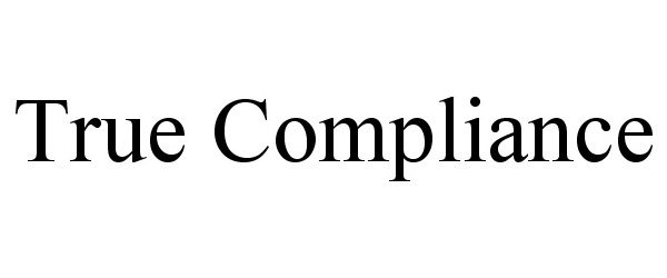 Trademark Logo TRUE COMPLIANCE