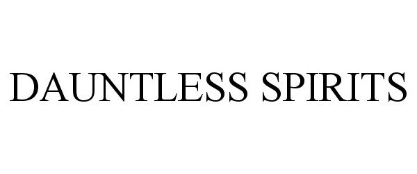 Trademark Logo DAUNTLESS SPIRITS