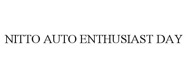 Trademark Logo NITTO AUTO ENTHUSIAST DAY