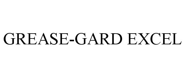  GREASE-GARD EXCEL