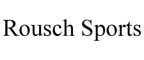 Trademark Logo ROUSCH SPORTS