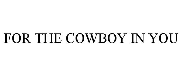  FOR THE COWBOY IN YOU