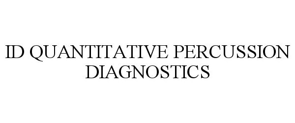 Trademark Logo ID QUANTITATIVE PERCUSSION DIAGNOSTICS