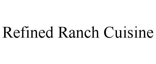 REFINED RANCH CUISINE