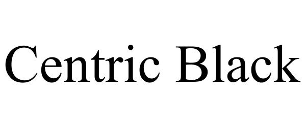 Trademark Logo CENTRIC BLACK