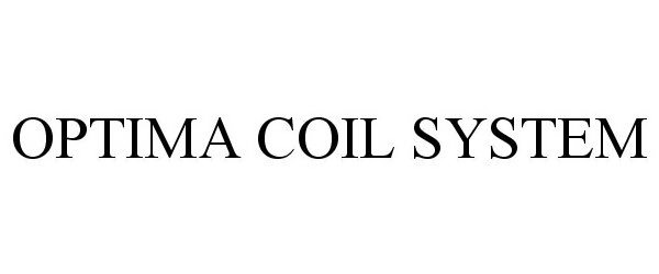 Trademark Logo OPTIMA COIL SYSTEM