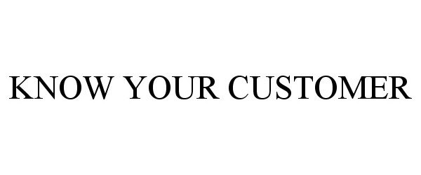  KNOW YOUR CUSTOMER