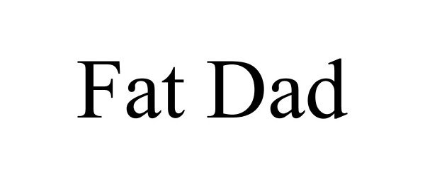 Trademark Logo FAT DAD