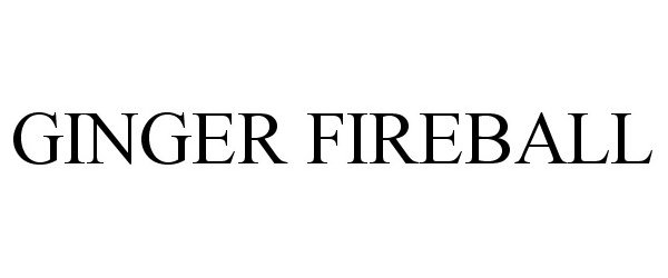 Trademark Logo GINGER FIREBALL