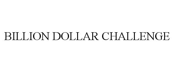  BILLION DOLLAR CHALLENGE