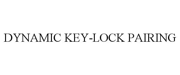  DYNAMIC KEY-LOCK PAIRING