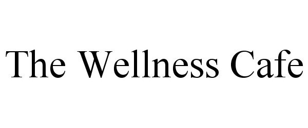 Trademark Logo THE WELLNESS CAFE