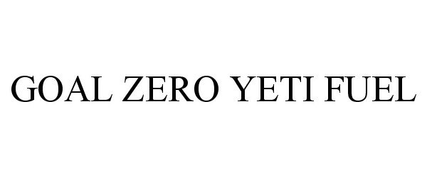 Trademark Logo GOAL ZERO YETI FUEL