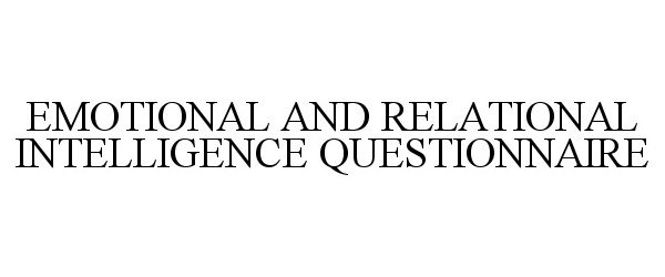  EMOTIONAL AND RELATIONAL INTELLIGENCE QUESTIONNAIRE