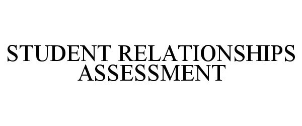 Trademark Logo STUDENT RELATIONSHIPS ASSESSMENT