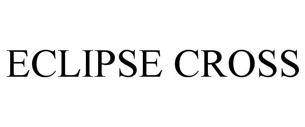 Trademark Logo ECLIPSE CROSS