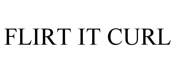 Trademark Logo FLIRT IT CURL