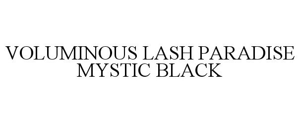 Trademark Logo VOLUMINOUS LASH PARADISE MYSTIC BLACK