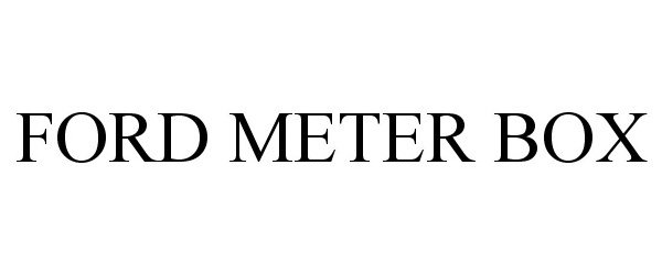 Trademark Logo FORD METER BOX