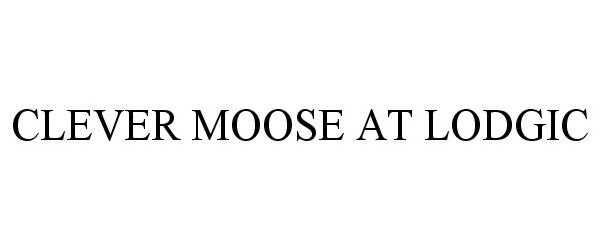 Trademark Logo CLEVER MOOSE AT LODGIC