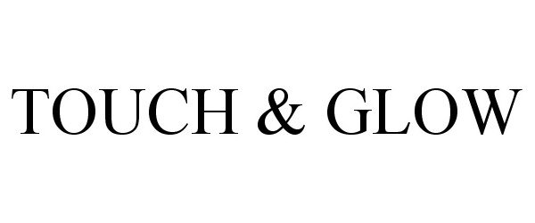 Trademark Logo TOUCH & GLOW