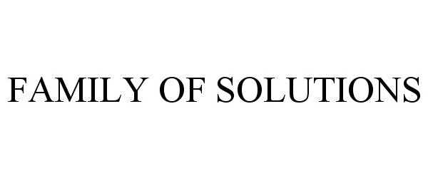 Trademark Logo FAMILY OF SOLUTIONS