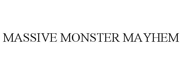 Trademark Logo MASSIVE MONSTER MAYHEM