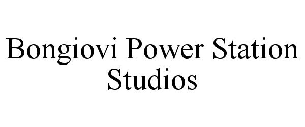Trademark Logo BONGIOVI POWER STATION STUDIOS