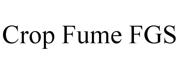 Trademark Logo CROP FUME FGS