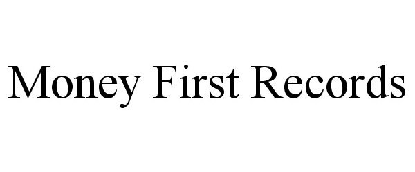 Trademark Logo MONEY FIRST RECORDS