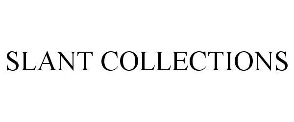  SLANT COLLECTIONS