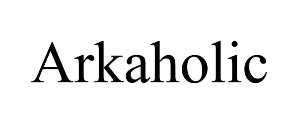 Trademark Logo ARKAHOLIC