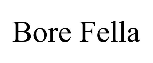 Trademark Logo BORE FELLA