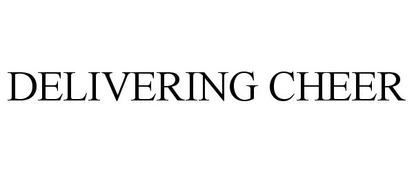 Trademark Logo DELIVERINGCHEER