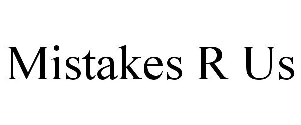 Trademark Logo MISTAKES R US