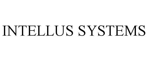 Trademark Logo INTELLUS SYSTEMS