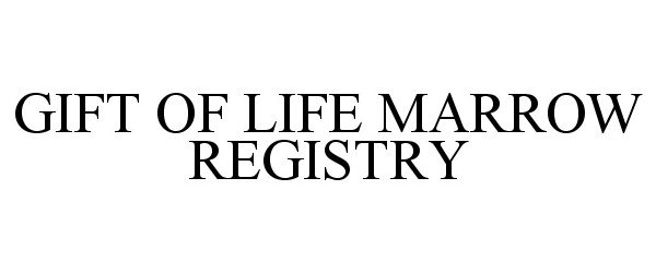  GIFT OF LIFE MARROW REGISTRY