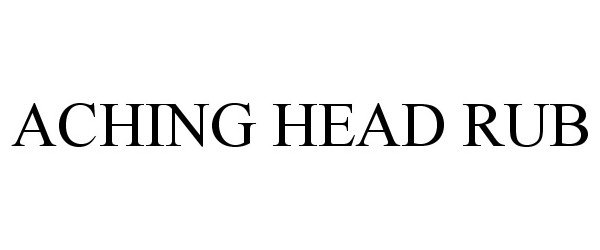 ACHING HEAD RUB