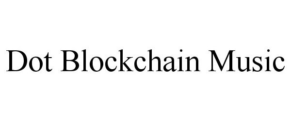 Trademark Logo DOT BLOCKCHAIN MUSIC