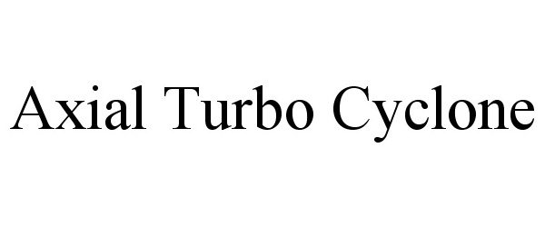 Trademark Logo AXIAL TURBO CYCLONE
