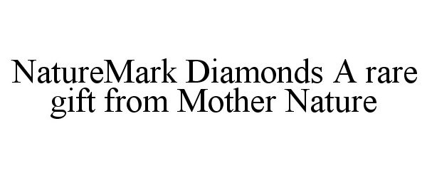  NATUREMARK DIAMONDS A RARE GIFT FROM MOTHER NATURE