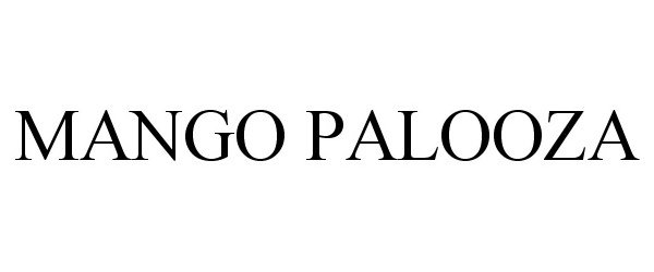 Trademark Logo MANGO PALOOZA