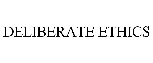Trademark Logo DELIBERATE ETHICS