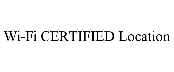 Trademark Logo WI-FI CERTIFIED LOCATION