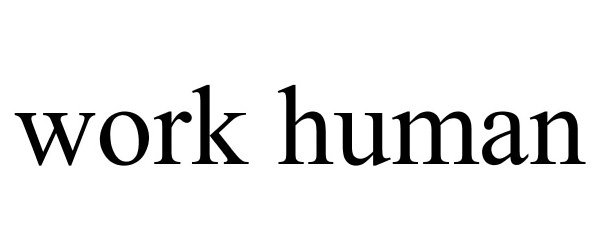 Trademark Logo WORK HUMAN