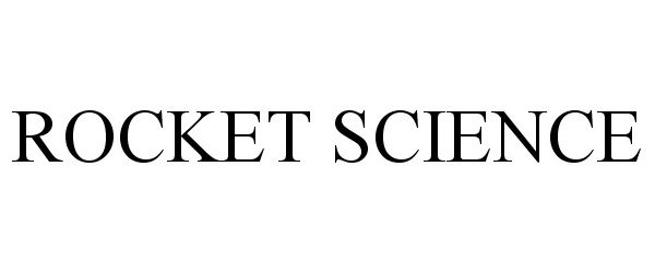 Trademark Logo ROCKET SCIENCE