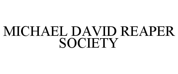 Trademark Logo MICHAEL DAVID REAPER SOCIETY