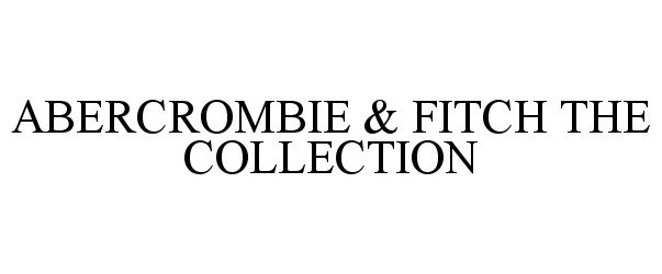  ABERCROMBIE &amp; FITCH THE COLLECTION